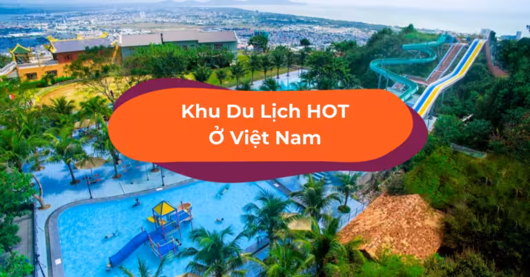 Gợi Ý 16 Khu Du Lịch Ở Việt Nam Để Đi Chơi Dịp Cuối Tuần