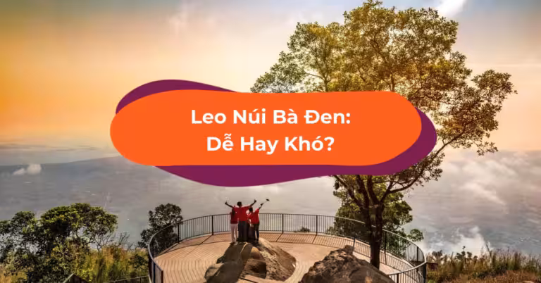 Kinh Nghiệm Leo Núi Bà Đen - Chinh Phục Nóc Nhà Đông Nam Bộ 2020