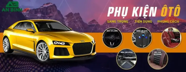 An Bình Phụ Kiện Ô Tô Phân Phối Các Sản Phẩm Phụ Kiện, Đồ Chơi Ô Tô,  Mang Đến Cho Người Dùng 1 Sự: Sang Trọng - Tiện Dụng - Phong Cách
