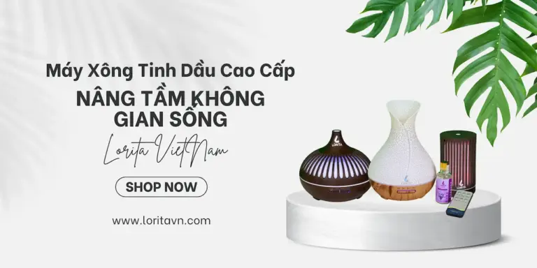 Lorita Máy Xông, Máy Khuếch Tán Tinh Dầu Thiên Nhiên 1 hệ thống phân phối hàng chính hãng thiên nhiên LORITA VN