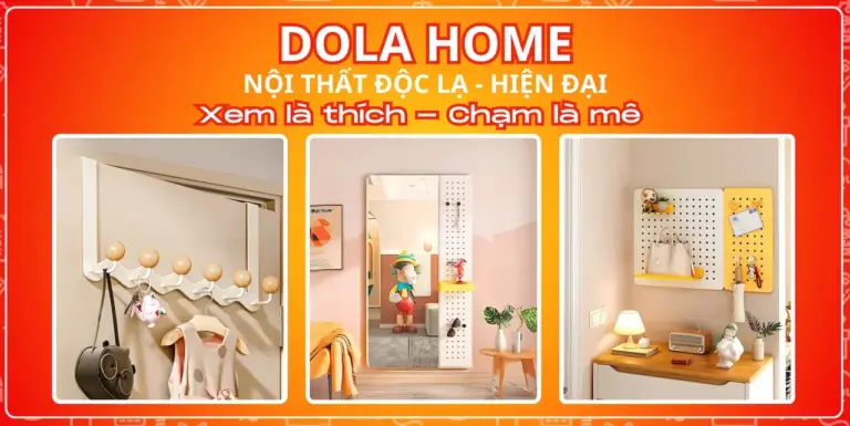 Hãy cùng DolaHome mang đến cuộc sống hiện đại và ngăn nắp cho ngôi xinh xắn của bạn nhé